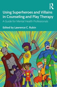 bokomslag Using Superheroes and Villains in Counseling and Play Therapy