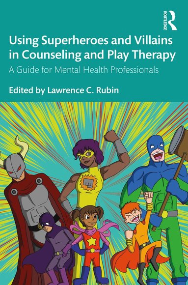 bokomslag Using Superheroes and Villains in Counseling and Play Therapy