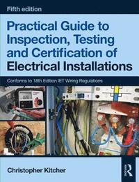 bokomslag Practical Guide to Inspection, Testing and Certification of Electrical Installations