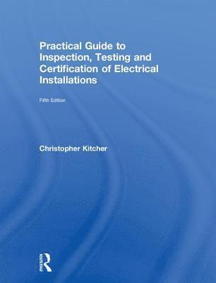 Practical Guide to Inspection, Testing and Certification of Electrical Installations 1
