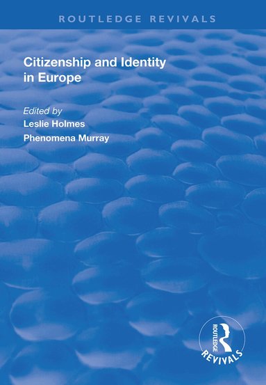 Leslie Holmes, Philomena Murray - Citizenship and Identity in Europe, Häftad