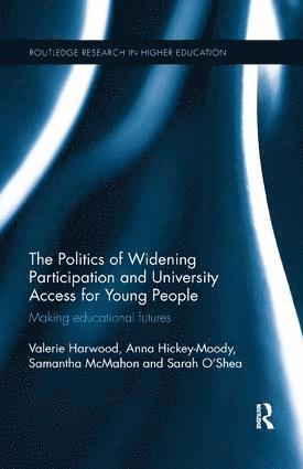 Valerie Harwood, Anna Hickey-Moody, Samantha McMahon, Sarah O'Shea, Australia) Harwood, Valerie (The University of Sydney, Australia) Hickey-Moody, Anna (University of Sydney, Australia) McMahon, Samantha (University of Wollongong, Sarah (Dr Sarah O’Shea) O'Shea - Politics of Widening Participation and University Access for Young People, Häftad