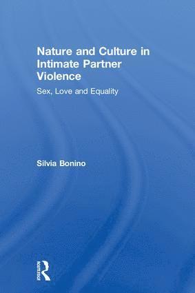 Silvia Bonino - Nature and Culture in Intimate Partner Violence, Inbunden