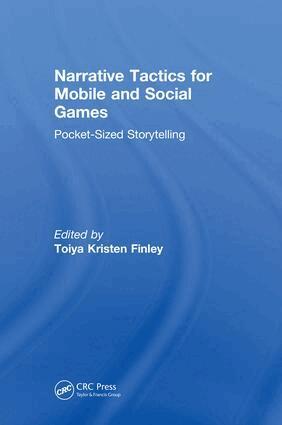 Toiya Kristen Finley - Narrative Tactics for Mobile and Social Games, Inbunden