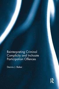 bokomslag Reinterpreting Criminal Complicity and Inchoate Participation Offences