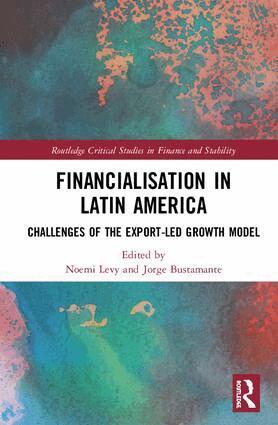 Noemi Levy, Jorge Bustamante - Financialisation in Latin America, Inbunden