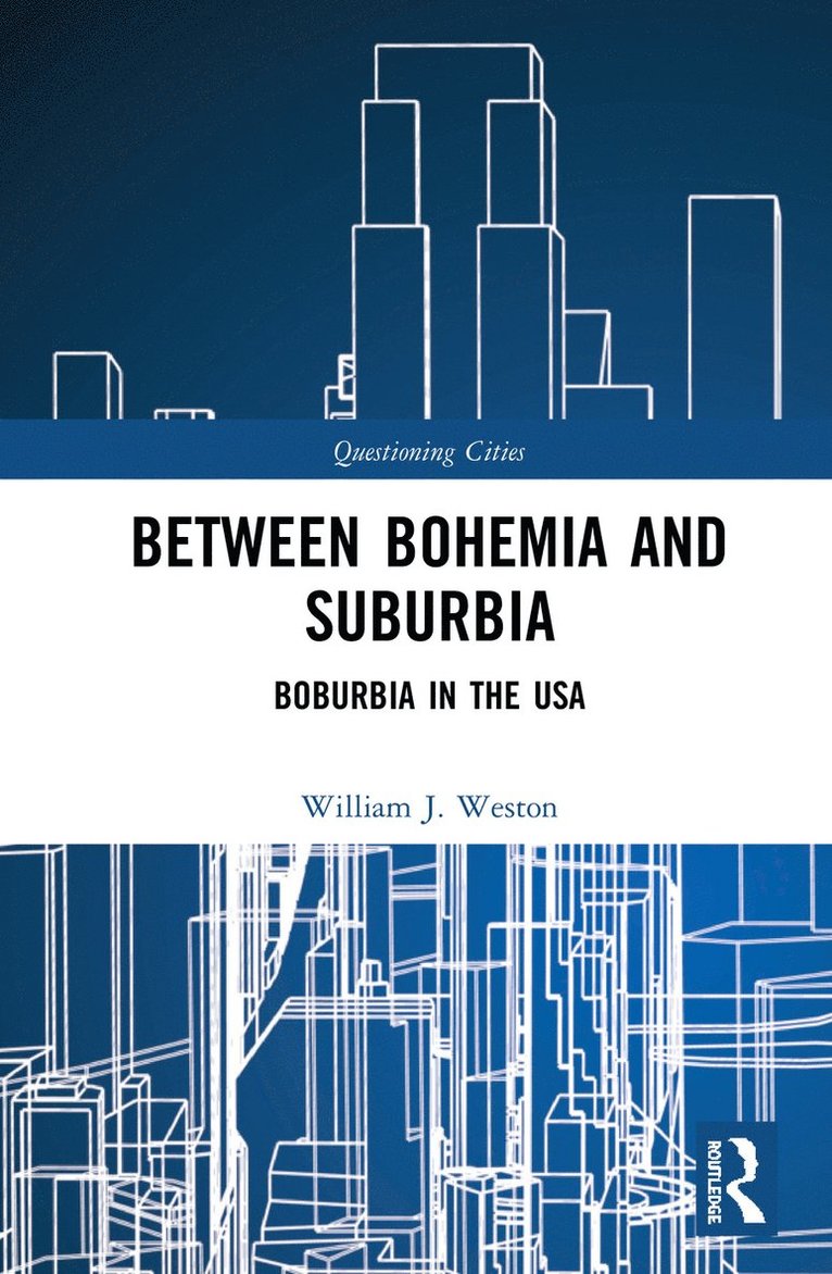 William J. Weston - Between Bohemia and Suburbia, Inbunden
