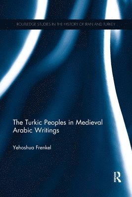 The Turkic Peoples in Medieval Arabic Writings 1