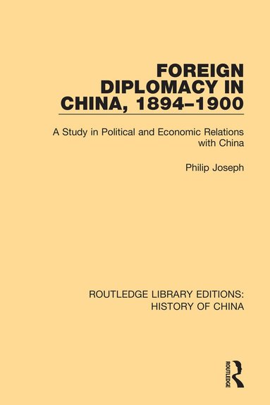 Philip Joseph - Foreign Diplomacy in China, 1894-1900, Häftad