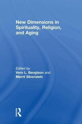 Vern Bengtson, Merril Silverstein - New Dimensions in Spirituality, Religion, and Aging, Inbunden