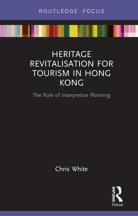 Chris White - Heritage Revitalisation for Tourism in Hong Kong, Inbunden