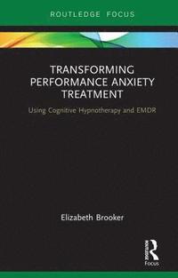 bokomslag Transforming Performance Anxiety Treatment