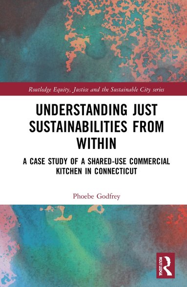 Phoebe Godfrey - Understanding Just Sustainabilities from Within, Inbunden