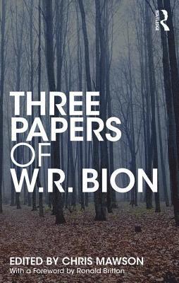 W.R. Bion, W. R. Bion, Chris Mawson - Three Papers of W.R. Bion, Häftad