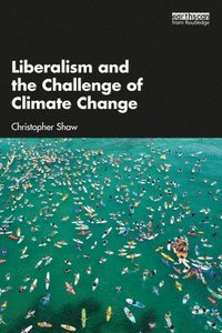 bokomslag Liberalism and the Challenge of Climate Change