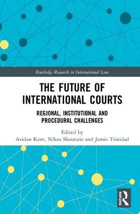 Avidan Kent, Nikos Skoutaris, Jamie Trinidad - Future of International Courts, Inbunden