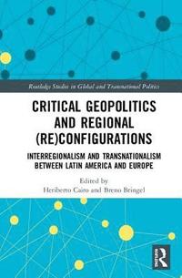 bokomslag Critical Geopolitics and Regional (Re)Configurations