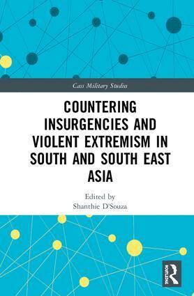 Shanthie D'Souza - Countering Insurgencies and Violent Extremism in South and South East Asia, Inbunden