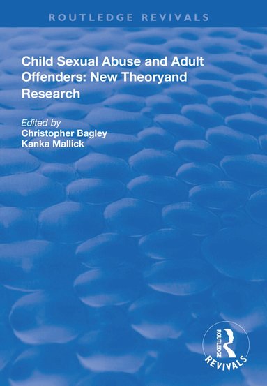 Christopher Bagley, Kanka Mallick - Child Sexual Abuse and Adult Offenders, Inbunden