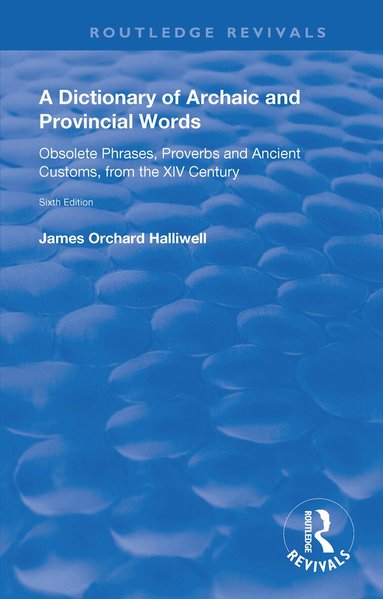 James Orchard Halliwell - Dictionary of Archaic and Provincial Words, Häftad