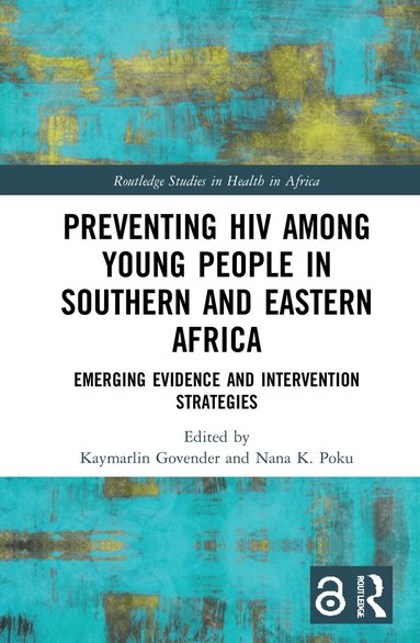 Kaymarlin Govender, Nana K. Poku - Preventing HIV Among Young People in Southern and Eastern Africa, Inbunden