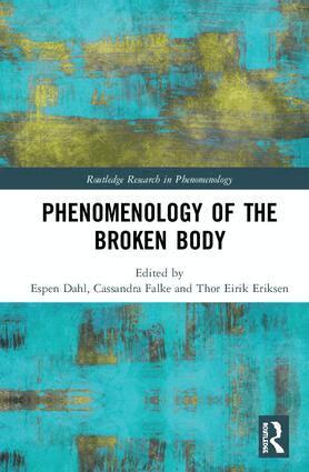 Espen Dahl, Cassandra Falke, Thor Eirik Eriksen - Phenomenology of the Broken Body, Inbunden