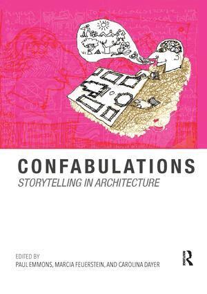 Paul Emmons, Marcia F. Feuerstein, Carolina Dayer - Confabulations : Storytelling in Architecture, Häftad