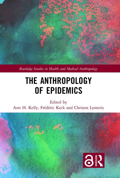 Ann H. Kelly, Frédéric Keck, Christos Lynteris - Anthropology of Epidemics, Inbunden