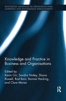 Kevin Orr, Sandra Nutley, Shona Russell, Rod Bain, Bonnie Hacking, Clare Moran, UK) Orr, Kevin (University of St. Andrews, Sandra (University of St. Andrews (UK)) Nutley, Shona (University of St. Andrews (UK)) Russell, Rod (University of St. Andrews (UK)) Bain, Bonnie (University of St. Andrews (UK)) Hacking, UK) Moran, Clare (University of Cambridge - Knowledge and Practice in Business and Organisations, Häftad