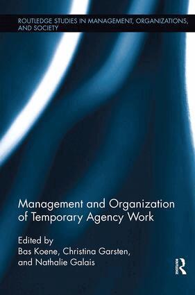 Bas A.S. Koene, Nathalie Galais, Christina Garsten - Management and Organization of Temporary Agency Work, Häftad