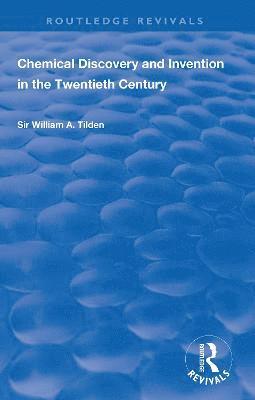 Wiliam A. Tilden - Chemical Discovery and Invention in the Twentieth Century, Häftad