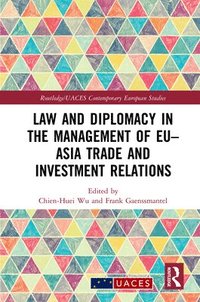 bokomslag Law and Diplomacy in the Management of EUAsia Trade and Investment Relations