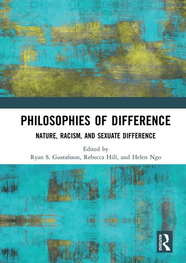 Ryan S. Gustafsson, Rebecca Hill, Helen Ngo - Philosophies of Difference, Inbunden