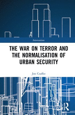 The War on Terror and the Normalisation of Urban Security 1