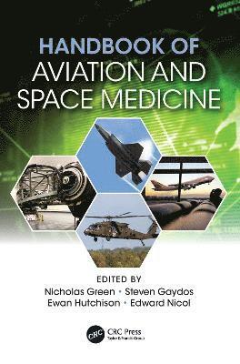 Nicholas Green, Steven Gaydos, Ewan Hutchison, Ed Nicol - Handbook of Aviation and Space Medicine, Inbunden