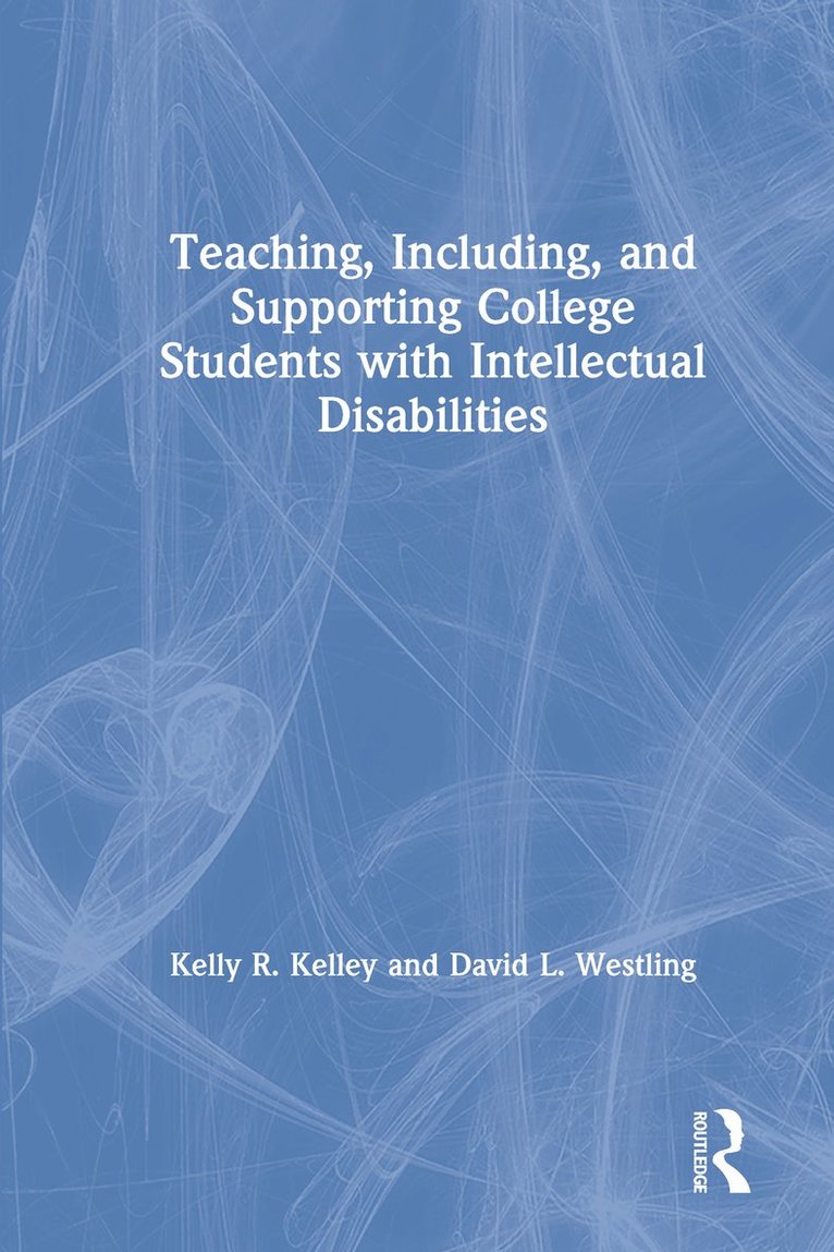 Teaching, Including, and Supporting College Students with Intellectual Disabilities 1