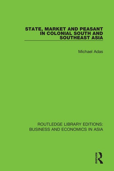 bokomslag State, Market and Peasant in Colonial South and Southeast Asia