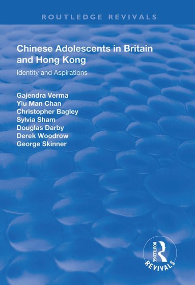 Gajendra Verma, Yu-Man Chan, Christopher Bagley, Sylvia Sham, Douglas Darby, Derek Woodrow, George Skinner - Chinese Adolescents in Britain and Hong Kong, Inbunden