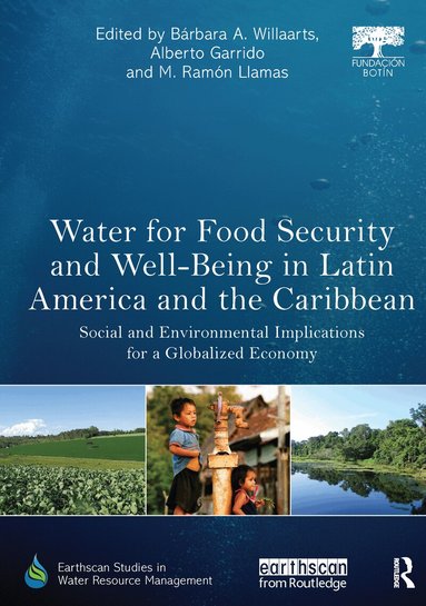 Bárbara A. Willaarts, Alberto Garrido, M. Ramón Llamas - Water for Food Security and Well-being in Latin America and the Caribbean, Häftad
