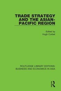 bokomslag Trade Strategy and the Asian-Pacific Region