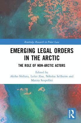 Akiho Shibata, Leilei Zou, Nikolas Sellheim, Marzia Scopelliti - Emerging Legal Orders in the Arctic, Inbunden