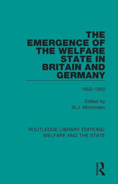 Wolfgang Mommsen - Emergence of the Welfare State in Britain and Germany, Häftad