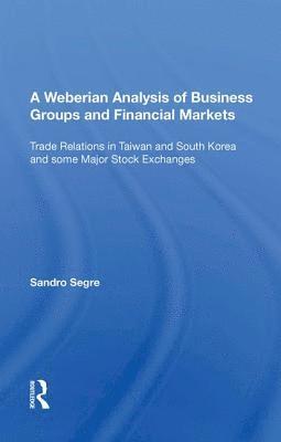 bokomslag A Weberian Analysis of Business Groups and Financial Markets