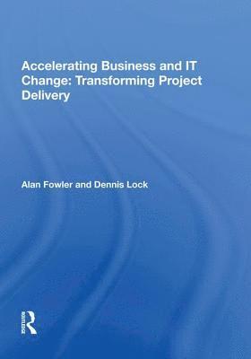 bokomslag Accelerating Business and IT Change: Transforming Project Delivery