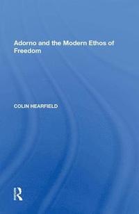 bokomslag Adorno and the Modern Ethos of Freedom