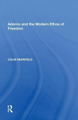 bokomslag Adorno and the Modern Ethos of Freedom