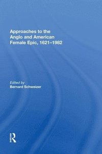 bokomslag Approaches to the Anglo and American Female Epic, 1621-1982
