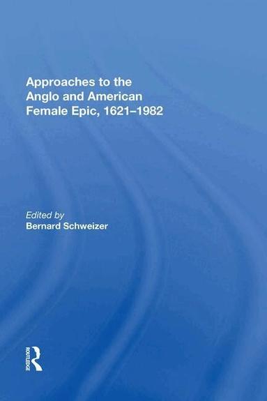 Bernard Schweizer - Approaches to the Anglo and American Female Epic, 1621-1982, Häftad