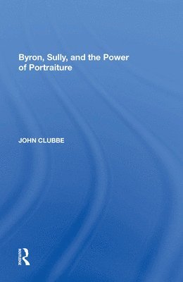 bokomslag Byron, Sully, and the Power of Portraiture