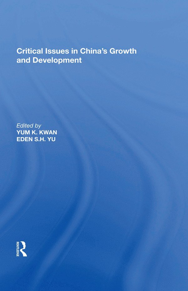 Eden S.H. Yu, Eden S. H. Yu - Critical Issues in China's Growth and Development, Häftad